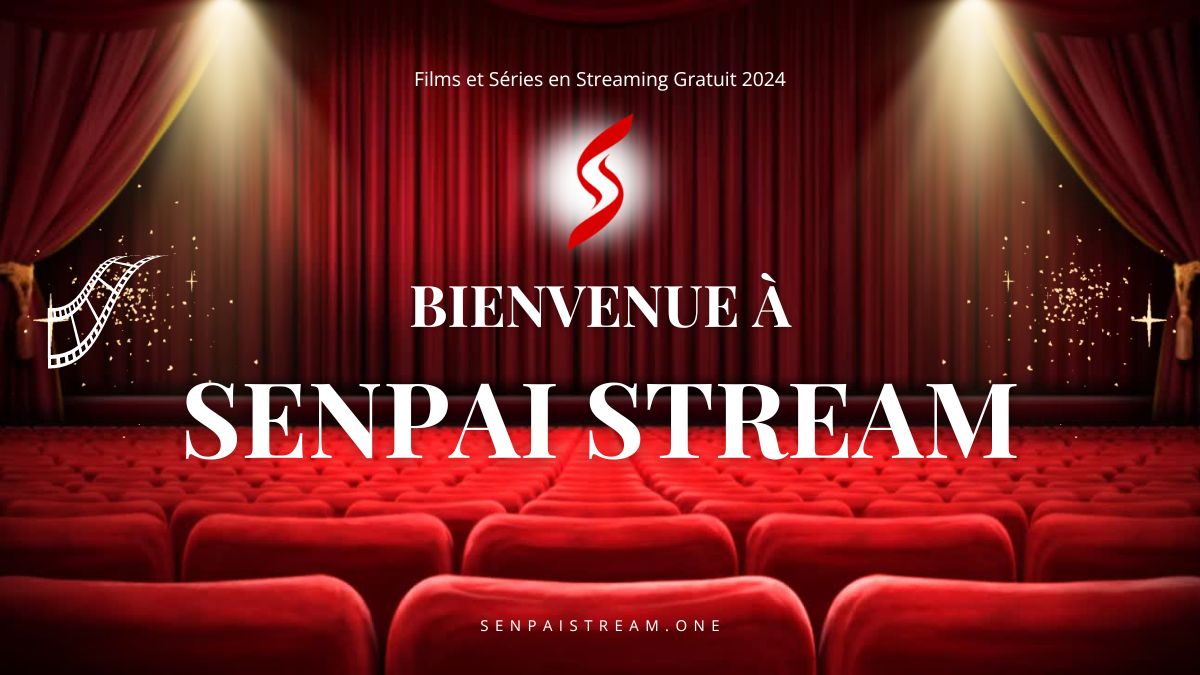 Senpai Stream - Films et Séries en Streaming Gratuit 2024